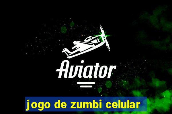 jogo de zumbi celular